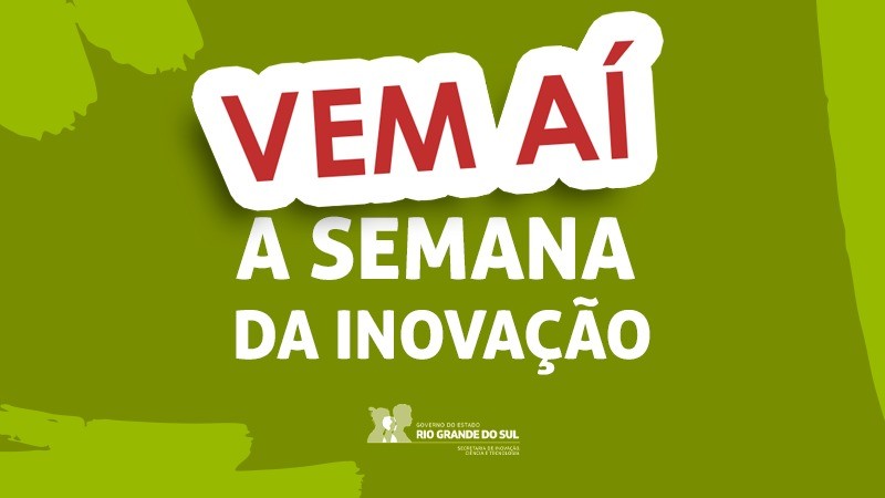 A imagem contém a mensagem:

"VEM AÍ A SEMANA DA INOVAÇÃO"
Abaixo, há a instrução: "Arraste para o lado!"

No canto inferior, o logo do Governo do Estado do Rio Grande do Sul, juntamente com a menção à Secretaria de Inovação, Ciência e Tecnologia, aparece sobre um fundo verde com design abstrato.