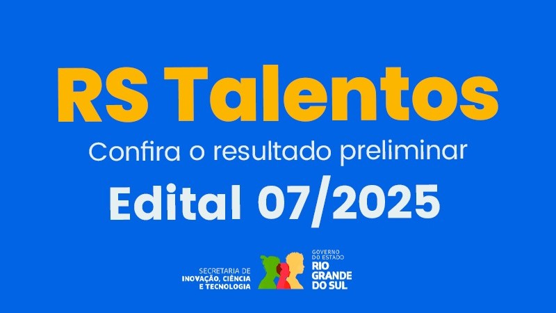 Imagem promocional do RS Talentos anuncia o resultado preliminar do Edital 07/2025, iniciativa do governo ga&uacute;cho.